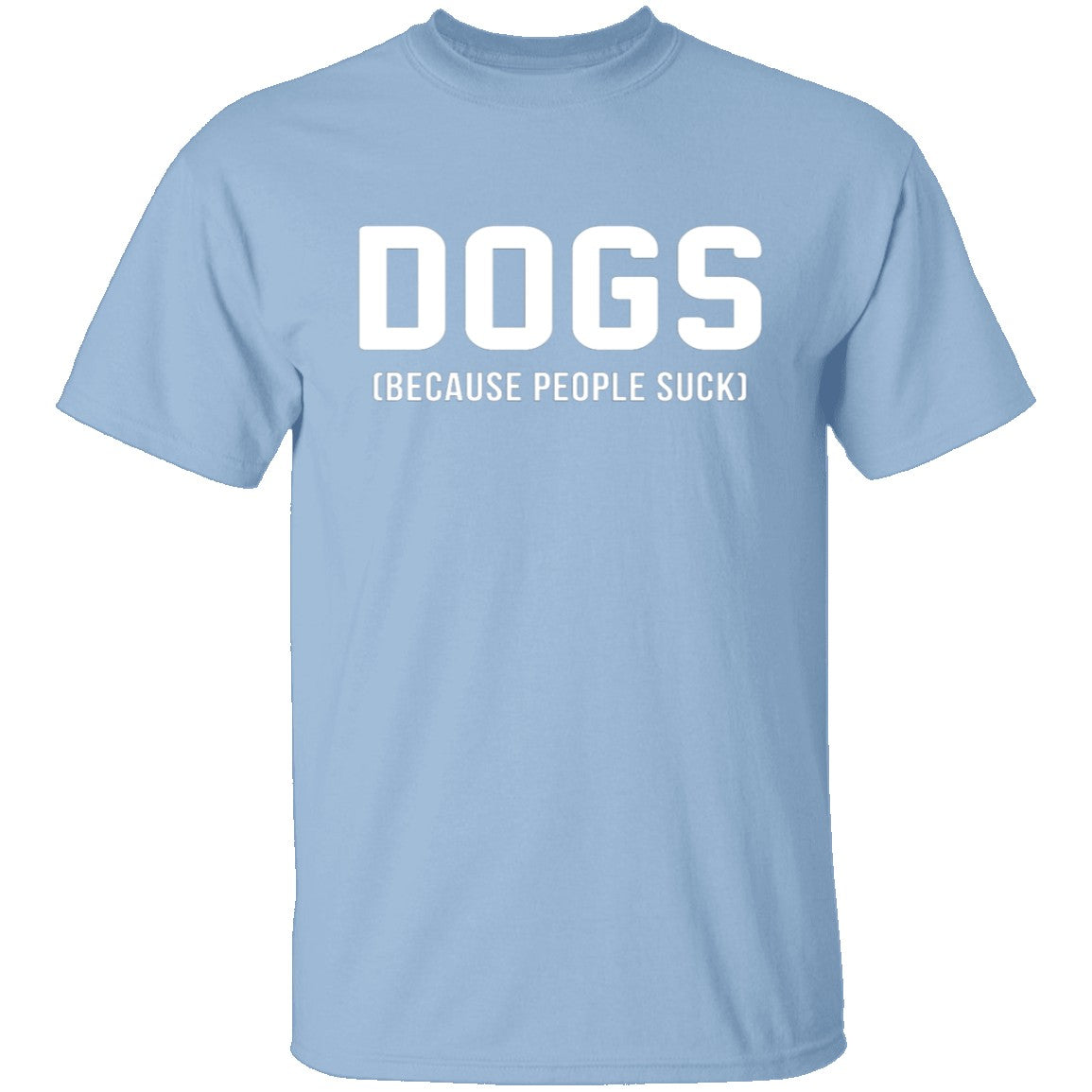 Dogs. Because People Suck T-shirt // Funny Tee // Dog Tshirt