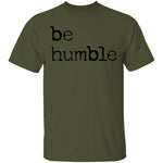 Be Humble T-Shirt CustomCat