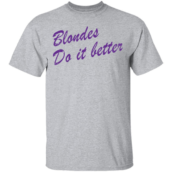 Blondes Do It Better T-Shirt CustomCat