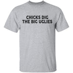 Chicks Dig The Big Uglies T-Shirt CustomCat