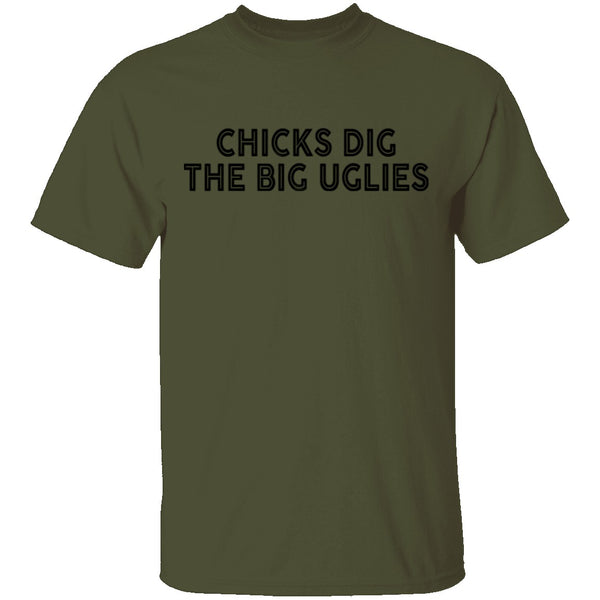 Chicks Dig The Big Uglies T-Shirt CustomCat