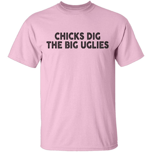 Chicks Dig The Big Uglies T-Shirt CustomCat