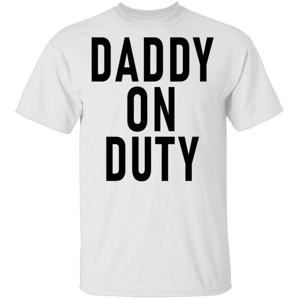 Daddy On Duty T-Shirt CustomCat