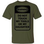 Do Not Touch my Tool or my Daughter T-Shirt CustomCat