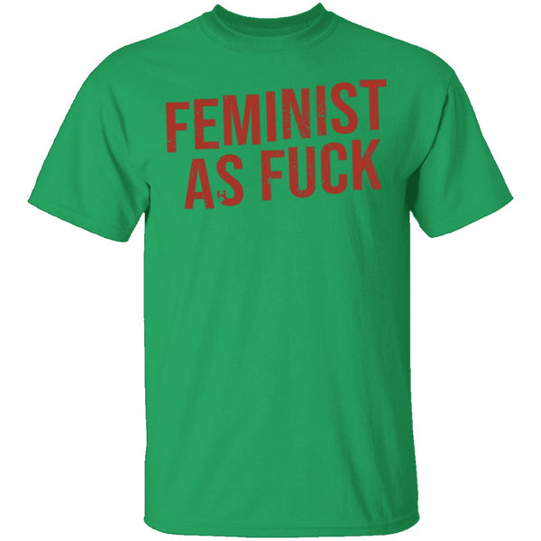 Feminist As Fuck T-Shirt CustomCat