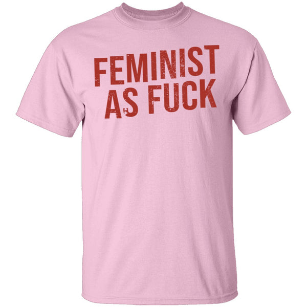 Feminist As Fuck T-Shirt CustomCat