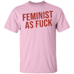 Feminist As Fuck T-Shirt CustomCat