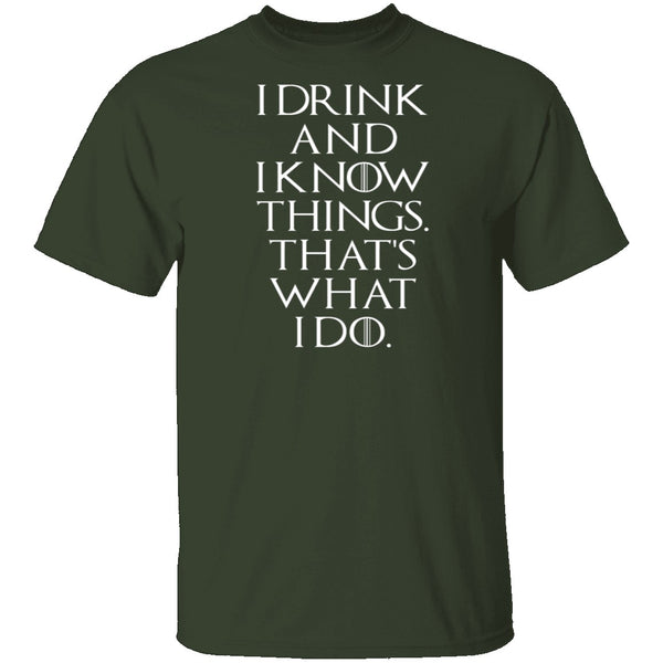 I Drink And I Know Things T-Shirt CustomCat