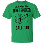 If At First You Don't Succed Call Dad T-Shirt CustomCat