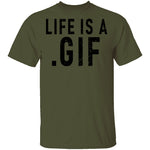 Life Is A Gif T-Shirt CustomCat