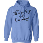 Midwifery Is Catching T-Shirt CustomCat