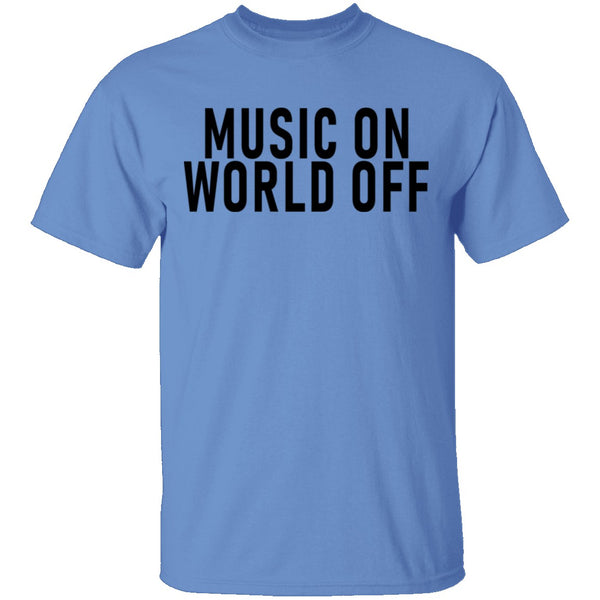 Music On World Off T-Shirt CustomCat