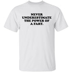 Never Underestimate The Power Of A Fart T-Shirt CustomCat