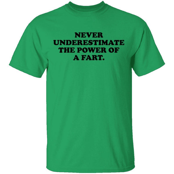 Never Underestimate The Power Of A Fart T-Shirt CustomCat