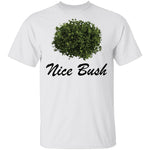 Nice Bush T-Shirt CustomCat