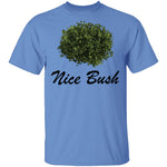 Nice Bush T-Shirt CustomCat