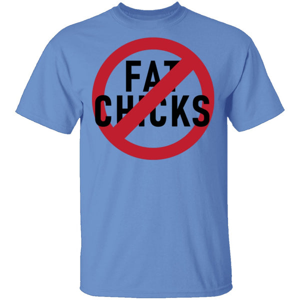 No Fat Chicks T-Shirt CustomCat