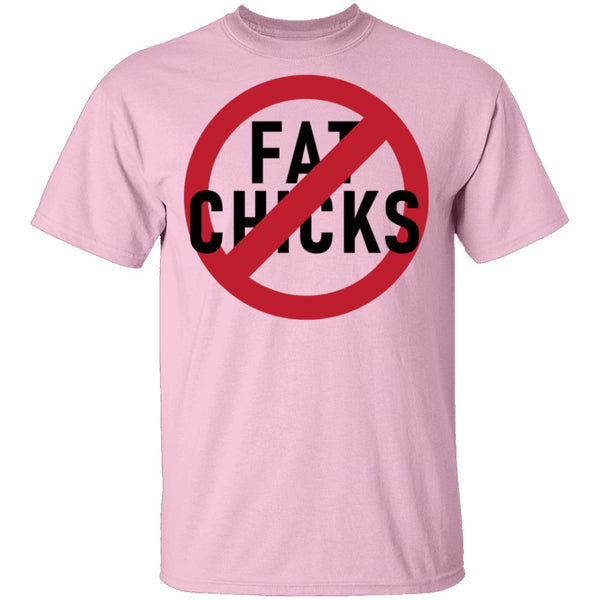 No Fat Chicks T-Shirt CustomCat