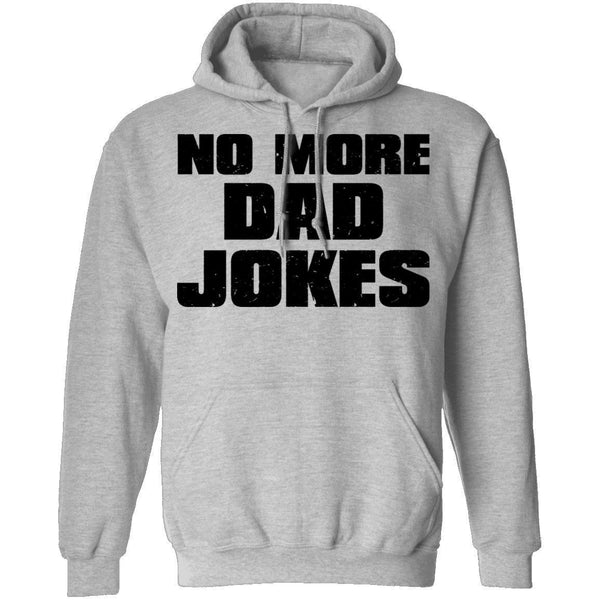 No More Dad Jokes T-Shirt CustomCat