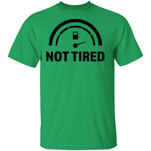 Not Tired T-Shirt CustomCat