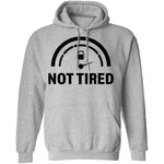 Not Tired T-Shirt CustomCat