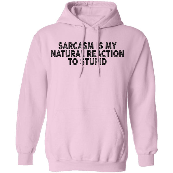 Sarcasm Is My Natural Reaction To Stupid T-Shirt CustomCat