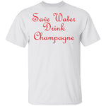 Save Water Drink Champagne T-Shirt CustomCat