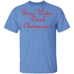 Save Water Drink Champagne T-Shirt CustomCat