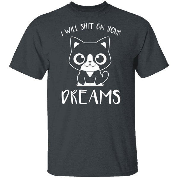 Shit On Your Dream T-Shirt CustomCat