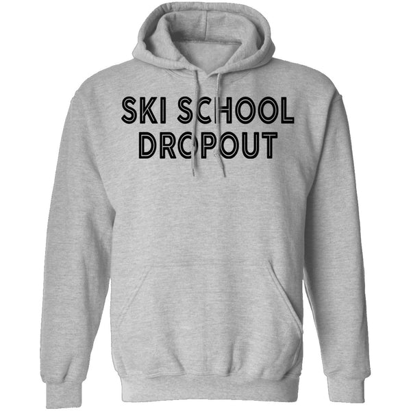 Ski School Dropout T-Shirt CustomCat