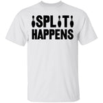 Split Happens T-Shirt CustomCat