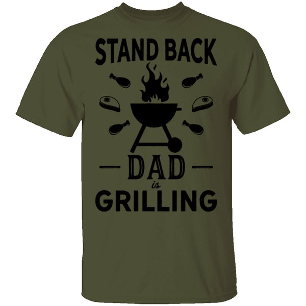 Stand Back Dad Is Grilling T-Shirt CustomCat