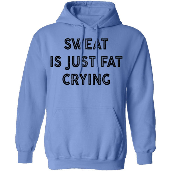 Sweat Is Just Fat Crying T-Shirt CustomCat