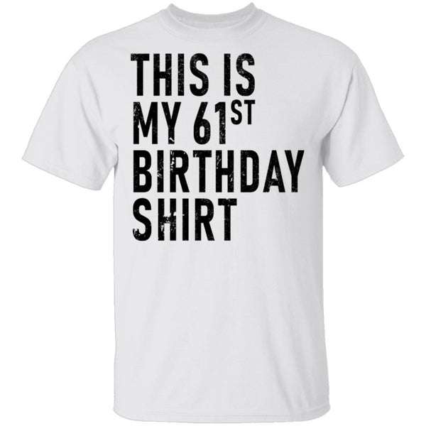 This Is My 61th Birthday Shirt T-Shirt CustomCat