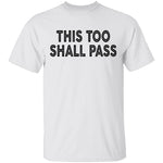 This Too Shall Pass T-Shirt CustomCat