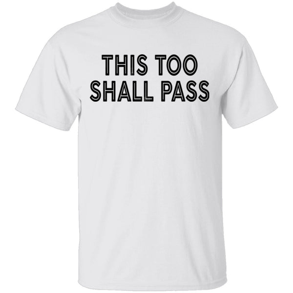 This Too Shall Pass T-Shirt CustomCat