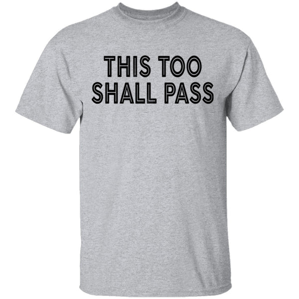 This Too Shall Pass T-Shirt CustomCat