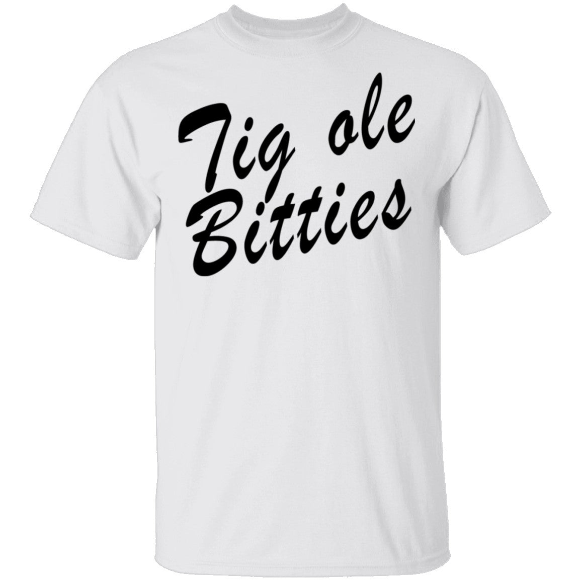 Tig Ole Bitties T-Shirt