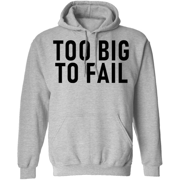 Too Big To Fail T-Shirt CustomCat