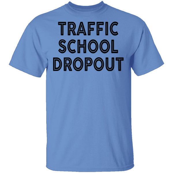 Traffic School Dropout T-Shirt CustomCat