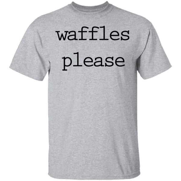 Waffles Please T-Shirt CustomCat