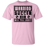 Warning Soccer Mom Will Yell Loudly T-Shirt CustomCat