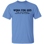 Work For God T-Shirt CustomCat