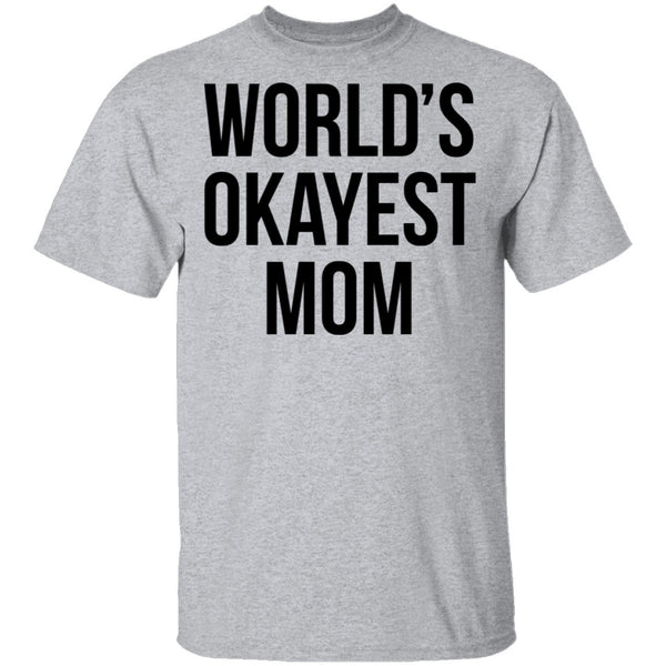 World's Okayest Mom T-Shirt CustomCat