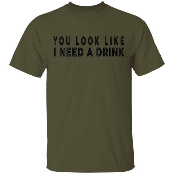 You Look Like I Need A Drink T-Shirt CustomCat