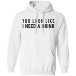 You Look Like I Need A Drink T-Shirt CustomCat