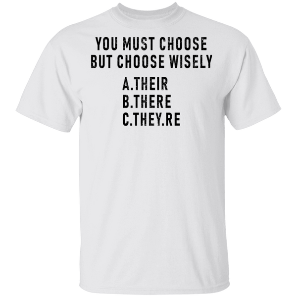 You Must Choose But Choose Wisely T-Shirt CustomCat