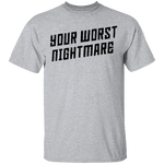 Your Worst Nightmare T-Shirt CustomCat