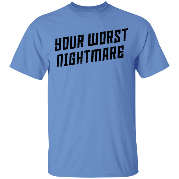 Your Worst Nightmare T-Shirt CustomCat