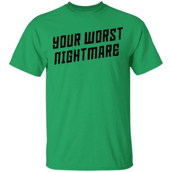 Your Worst Nightmare T-Shirt CustomCat